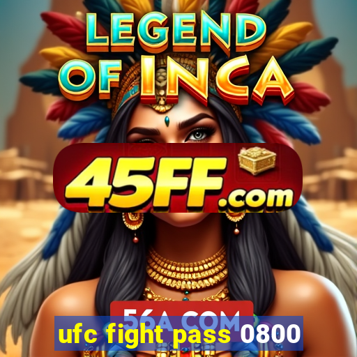 ufc fight pass 0800